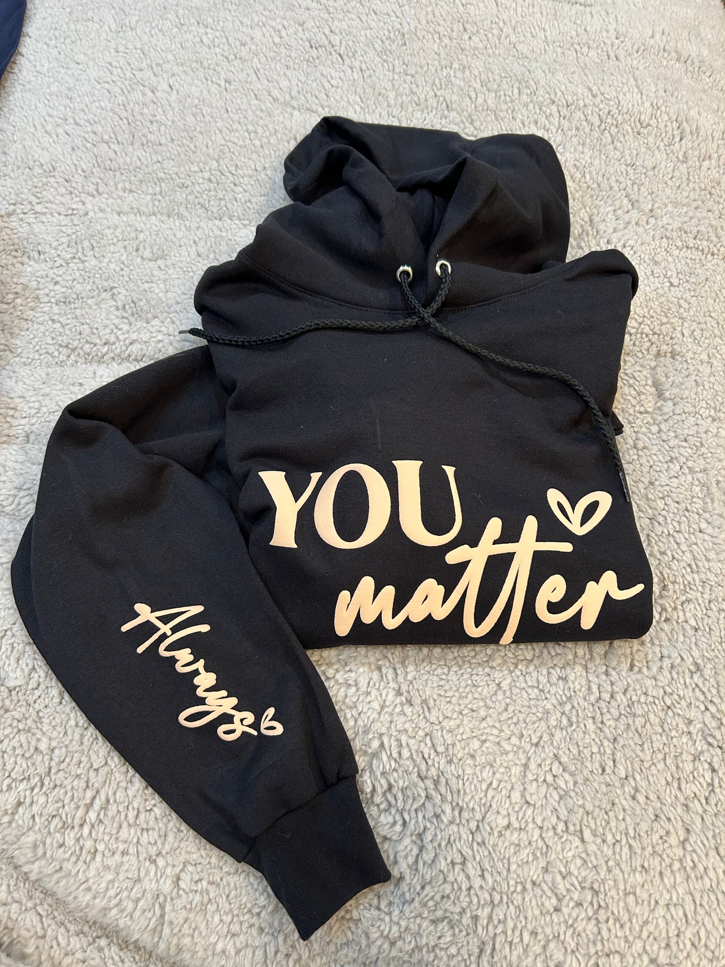YOU MATTER ALWAYS PUFF PRINT HOODIE