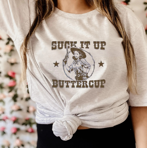 Suck it up Buttercup Graphic Tee