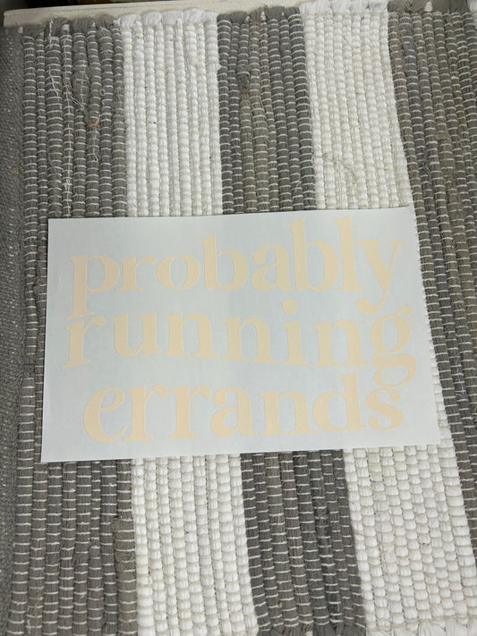 Probably running errands