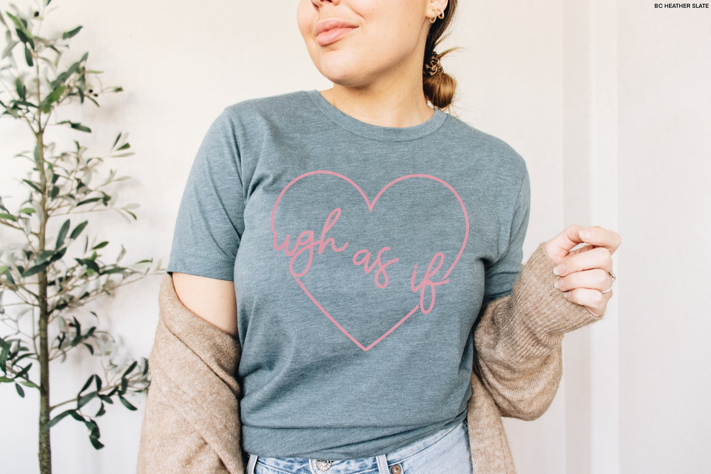 Ugh as if Graphic Tee