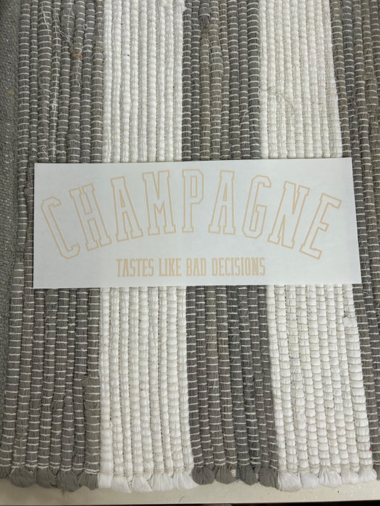 Champagne taste like bad decisions