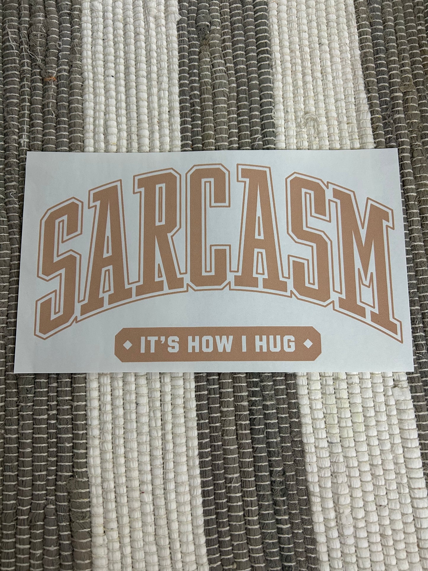 Sarcasm it how I hug