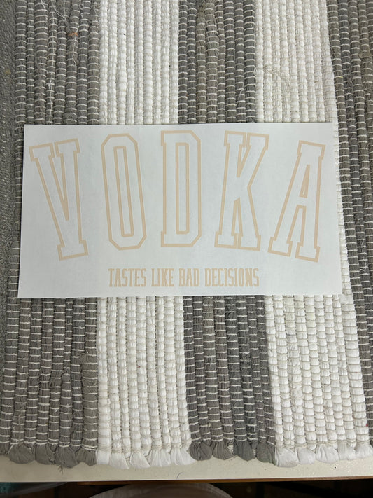 Vodka taste like bad decisions