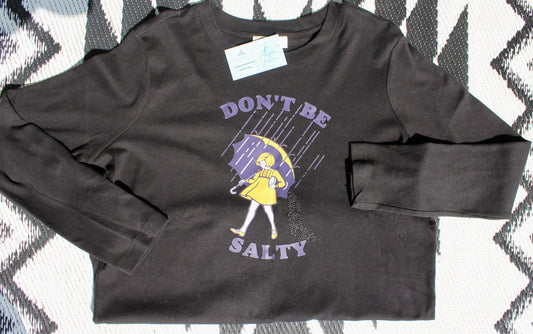 Don’t be salty sweatshirt