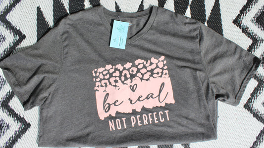 Be real not perfect tee